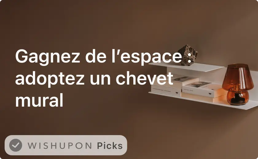 Gagnez de l’espace : adoptez un chevet mural !