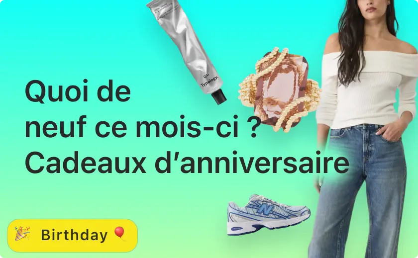 Quoi de neuf ce mois-ci ? — Cadeaux d’anniversaire tendance pour avril !