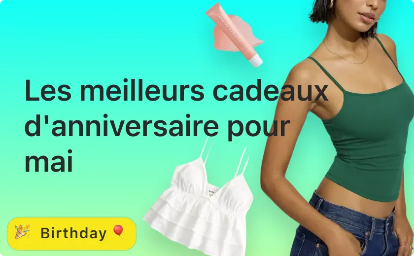 Meilleures Idées de Cadeaux d'Anniversaire pour Mai