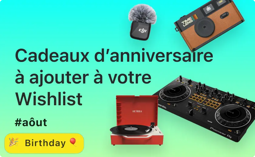 Cadeaux d’anniversaire à ajouter à votre Wishlist – Août 2025