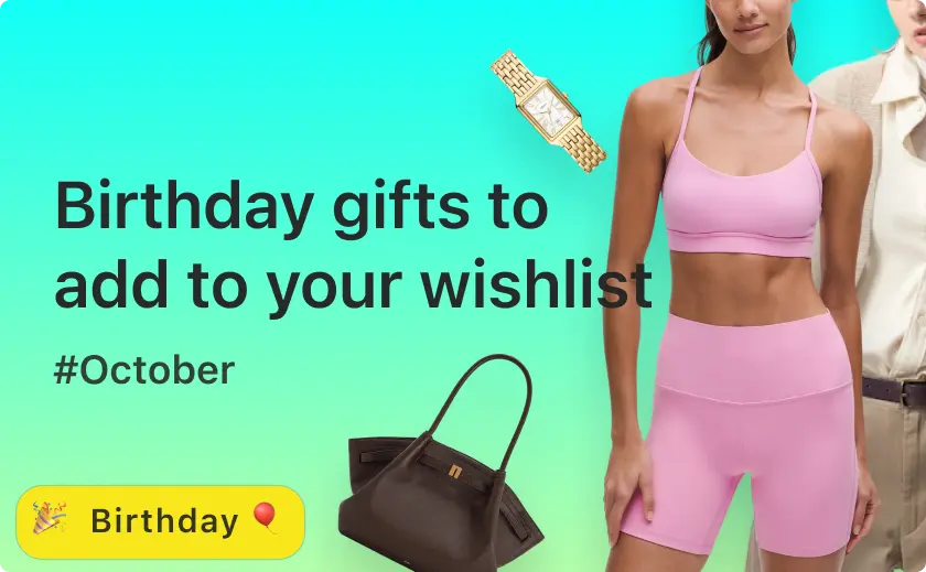 Birthday gifts to add to your wishlist