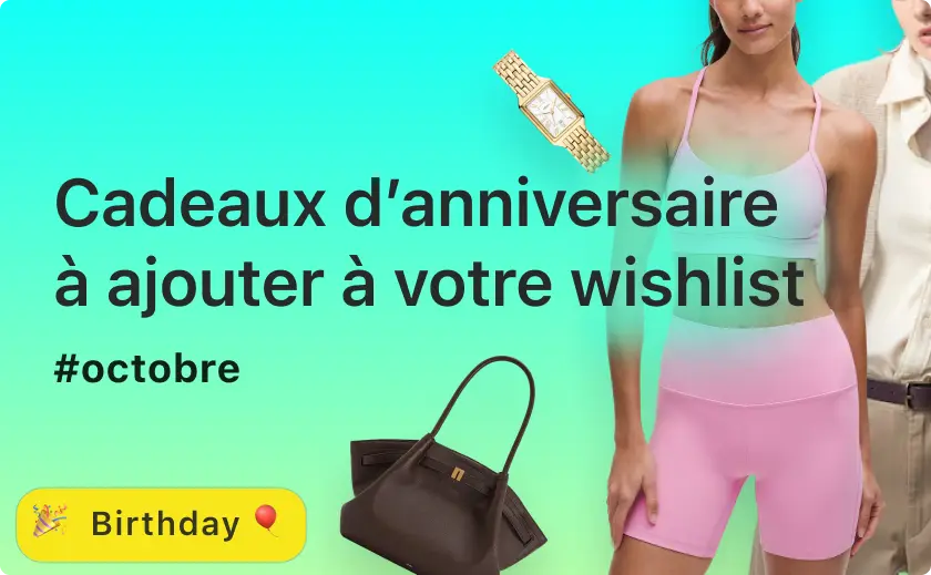 Cadeaux d’anniversaire à ajouter à votre wishlist