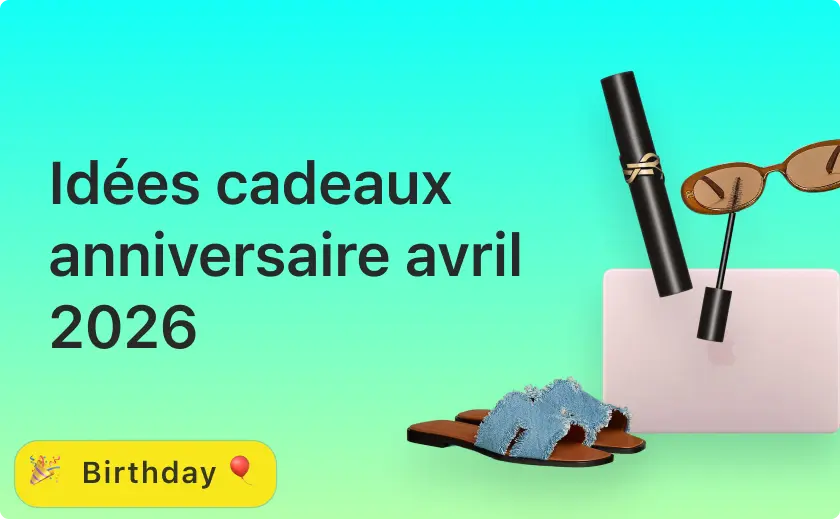 Idées cadeaux anniversaire avril 2026